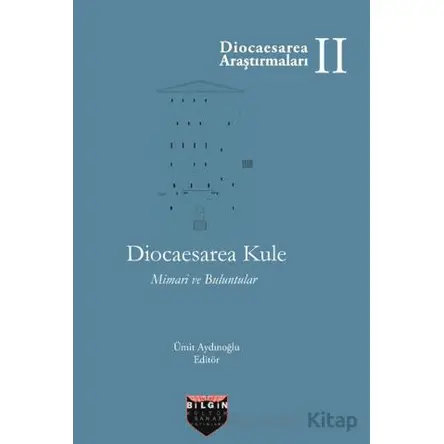Diocaesarea Kule Mimari ve Buluntuları - Ümit Aydınoğlu - Bilgin Kültür Sanat Yayınları