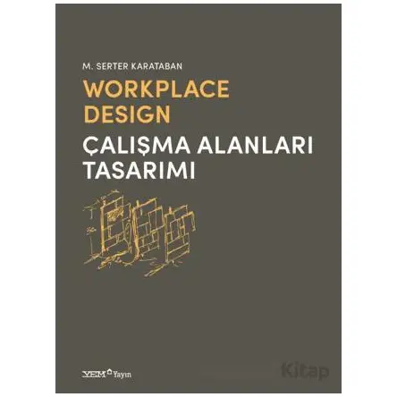 Workplace Design / Çalışma Alanları Tasarımı - M. Serter Karataban - YEM Yayın