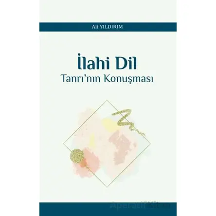 İlahi Dil Tanrı’nın Konuşması - Ali Yıldırım - Araştırma Yayınları