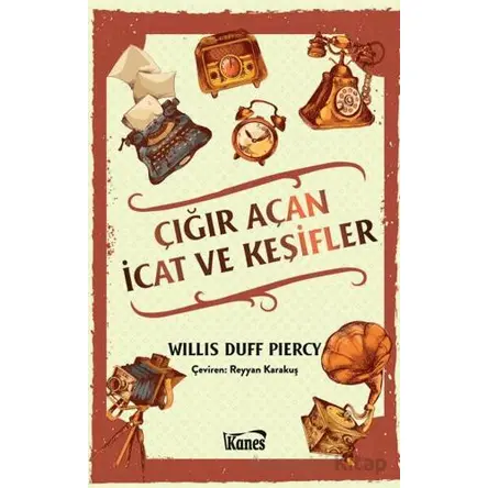 Çığır Açan İcat ve Keşifler - Willis Duff Piercy - Kanes Yayınları