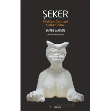 Şeker - James Walvin - Pinhan Yayıncılık