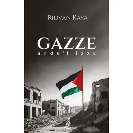 Gazze - Ardu’l İzze - Rıdvan Kaya - Ekin Yayınları