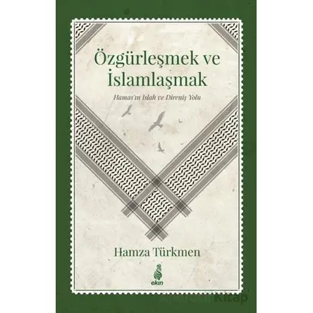Özgürleşmek ve İslamlaşmak - Hamza Türkmen - Ekin Yayınları