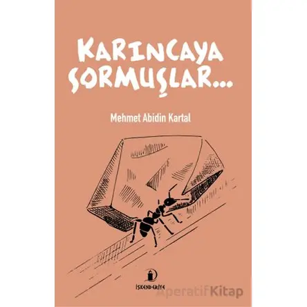 Karıncaya Sormuşlar... - Mehmet Abidin Kartal - İskenderiye Yayınları