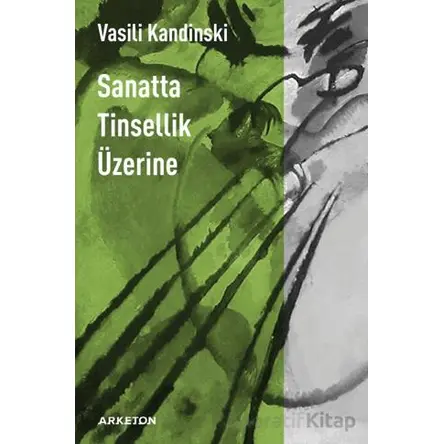 Sanatta Tinsellik Üzerine - Vasili Kandinski - Arketon Yayıncılık