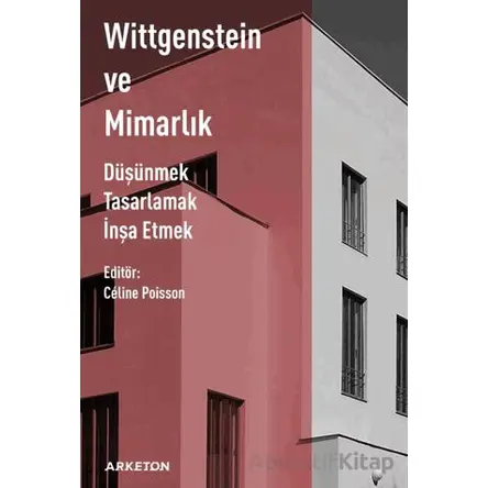 Wittgenstein ve Mimarlık - Kolektif - Arketon Yayıncılık