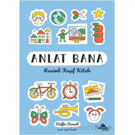 Anlat Bana: Resimli Keşif Kitabı - Steffie Brocoli - Kronik Kitap