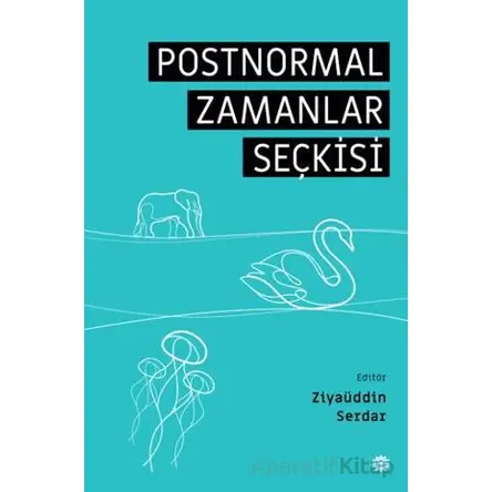 Postnormal Zamanlar Seçkisi - Ziyau¨ddin Serdar - Mahya Yayınları