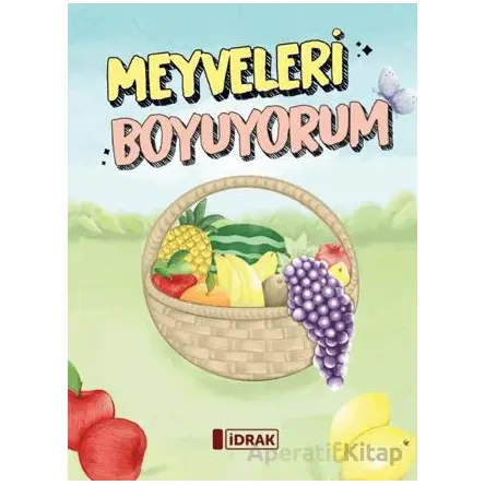 Meyveleri Boyuyorum - Ayşegül Ceylan - İdrak Yayınları