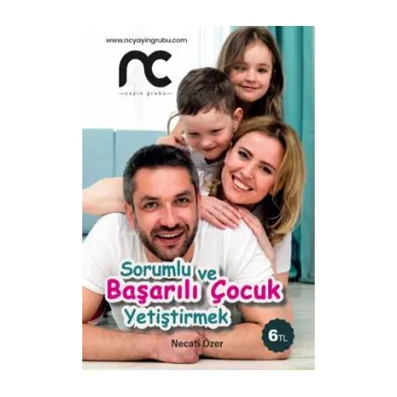 Sorumlu ve Başarılı Çocuk Yetiştirmek - Necati Özer - NC Yayınları