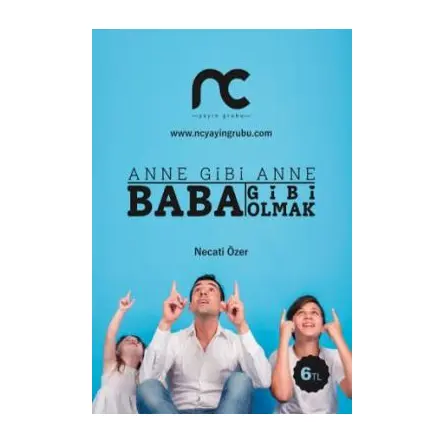 Anne Gibi Anne, Baba Gibi Baba Olmak - Necati Özer - NC Yayınları