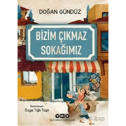 Bizim Çıkmaz Sokağımız - Doğan Gündüz - Yapı Kredi Yayınları