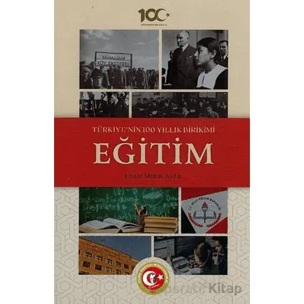 Türkiyenin 100 Yıllık Birikimi: Eğitim - Mithat Aydın - Atatürk Araştırma Merkezi