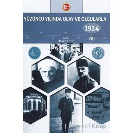 Yüzüncü Yılında Olay ve Olgularla 1924 Yılı - Hakan Uzun - Atatürk Araştırma Merkezi
