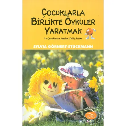 Çocuklarla Birlikte Öyküler Yaratmak - Sylvia Görnert - İlya Yayınevi