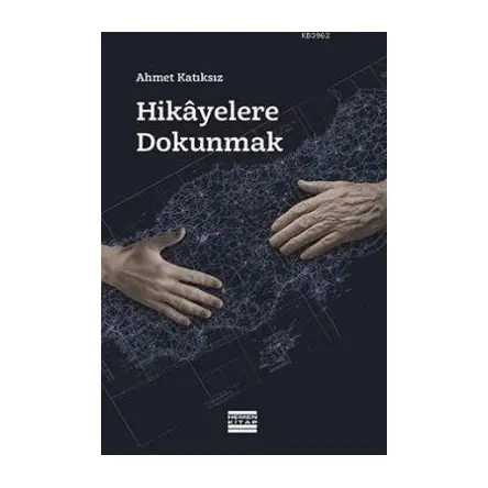 Hikayelere Dokunmak - Ahmet Katıksız - Hemen Kitap