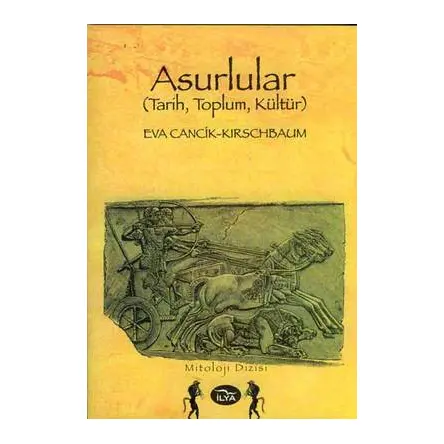 Asurlular (Tarih, Toplum, Kültür) - Eva Cancik - İlya Yayınevi