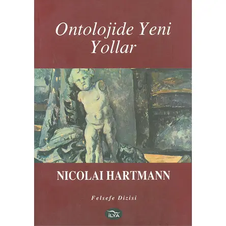 Ontolojide Yeni Yollar - Nicolai Hartmann - İlya Yayınevi