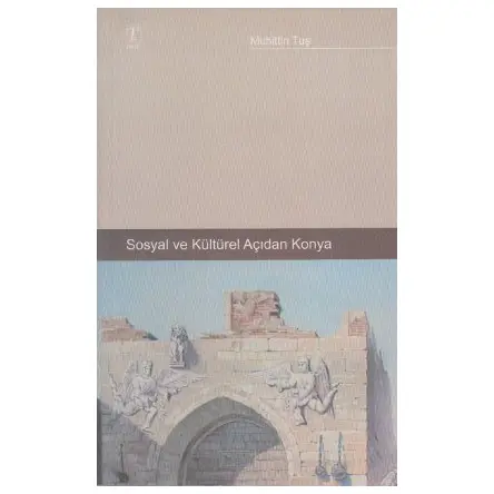 Sosyal Ve Kültürel Açıdan Konya - Muhittin Tuş - Tablet Basım Yayın