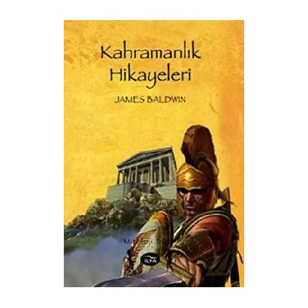 Kahramanlık Hikayeleri - James Baldwin - İlya Yayınevi