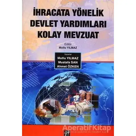 İhracata Yönelik Devlet Yardımları Kolay Mevzuat - Mustafa San - Gazi Kitabevi