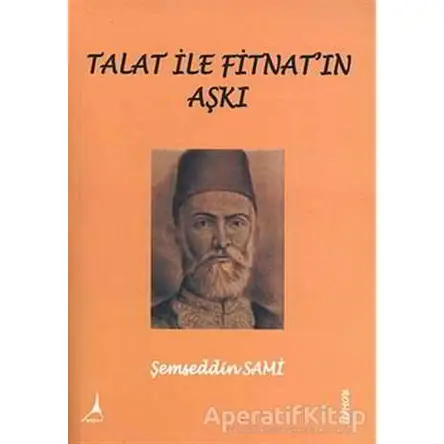 Talat ile Fitnat’ın Aşkı - Şemseddin Sami - Alter Yayıncılık