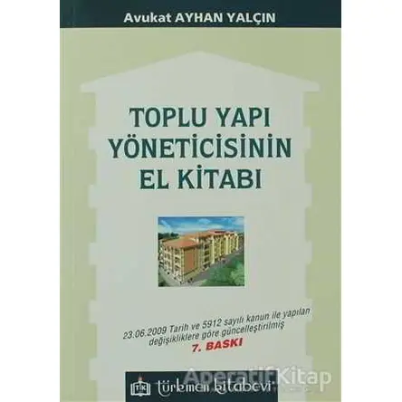 Toplu Yapı Yöneticisinin El Kitabı - Ayhan Yalçın - Türkmen Kitabevi
