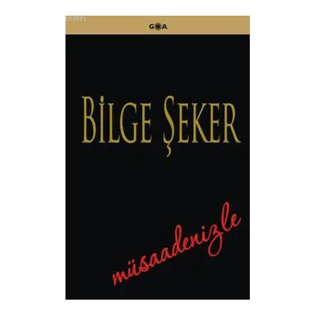 Müsaadenizle - Bilge Şeker - Goa Basım Yayın