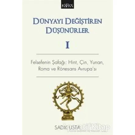 Dünyayı Değiştiren Düşünürler 1 - Sadık Usta - Kafka Kitap