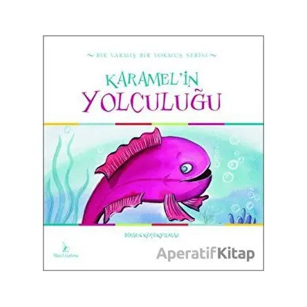 Karamelin Yolculuğu - Birsen Küçükyılmaz - Mavi Uçurtma Yayınları