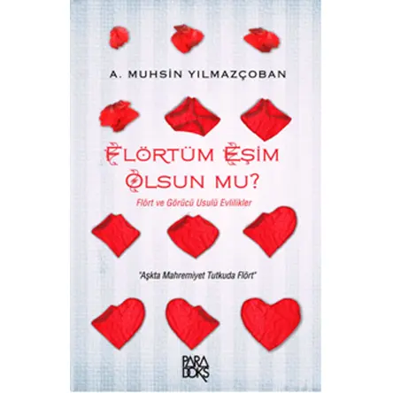 Flörtüm Eşim Olsun Mu? - Muhsin Yılmazçoban - Paradoks Yayınları