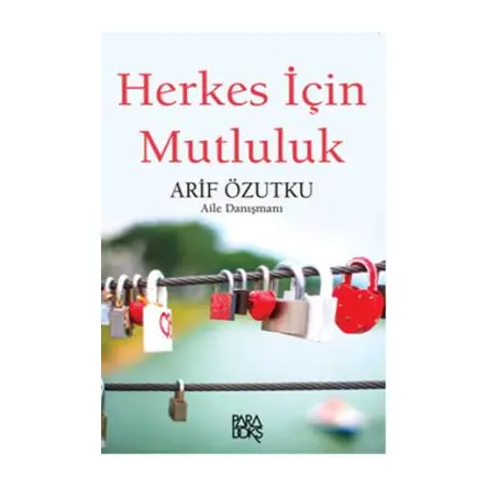 Herkes İçin Mutluluk - Arif Özutku - Paradoks Yayınları