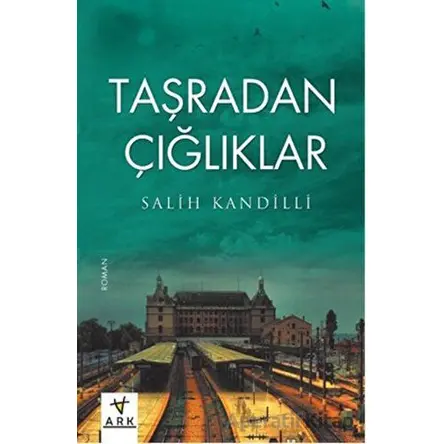 Taşradan Çığlıklar - Salih Kandilli - Ark Kitapları