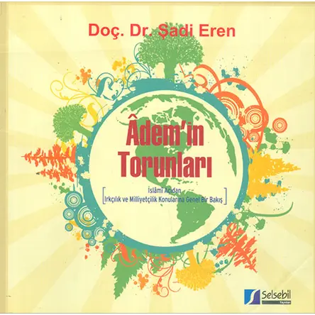 Adem’in Torunları - Doç. Dr. Şadi Eren - Selsebil Yayınları