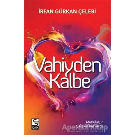 Vahiyden Kalbe - İrfan Gürkan Çelebi - Selis Kitaplar