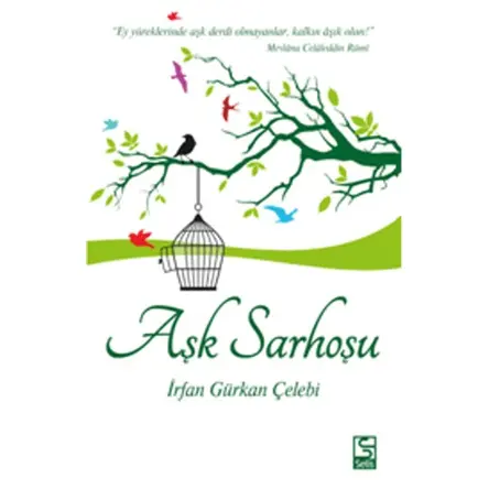 Aşk Sarhoşu - İrfan Gürkan Çelebi - Selis Kitaplar