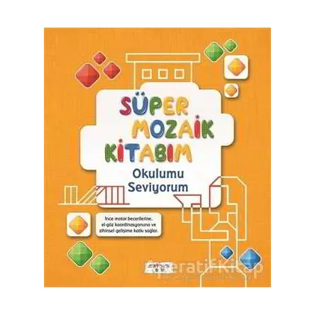 Süper Mozaik Kitabım - Okulumu Seviyorum - Asena Meriç - Yediveren Çocuk