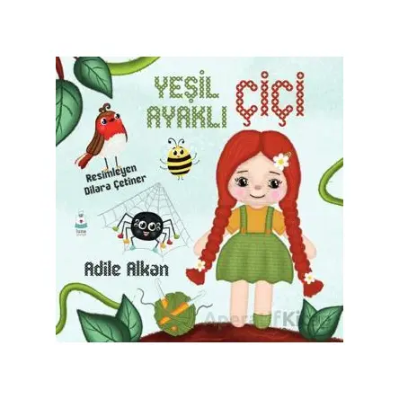 Yeşil Ayaklı Çiçi - Adile Alkan - Luna Çocuk Yayınları