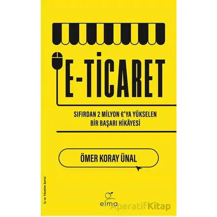E-Ticaret - Ömer Koray Ünal - ELMA Yayınevi