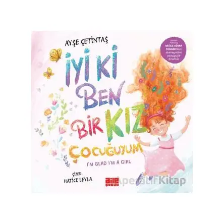 İyi ki Ben Bir Kız Çocuğuyum - Ayşe Çetintaş - Aile Yayınları
