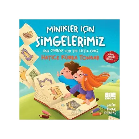 Minikler İçin Simgelerimiz - Hatice Kübra Tongar - Aile Yayınları