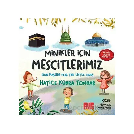 Minikler İçin Mescitlerimiz - Hatice Kübra Tongar - Aile Yayınları
