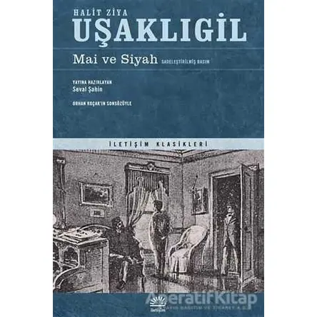 Mai ve Siyah (Sadeleştirilmiş Basım) - Halit Ziya Uşaklıgil - İletişim Yayınevi