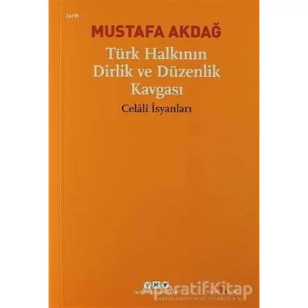 Türk Halkının Dirlik ve Düzenlik Kavgası - Mustafa Akdağ - Yapı Kredi Yayınları