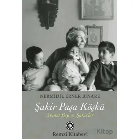 Şakir Paşa Köşkü - Nermidil Erner Binark - Remzi Kitabevi