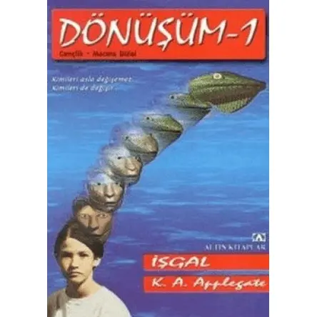 Dönüşüm -1 İşgal - K. A. Applegate - Altın Kitaplar