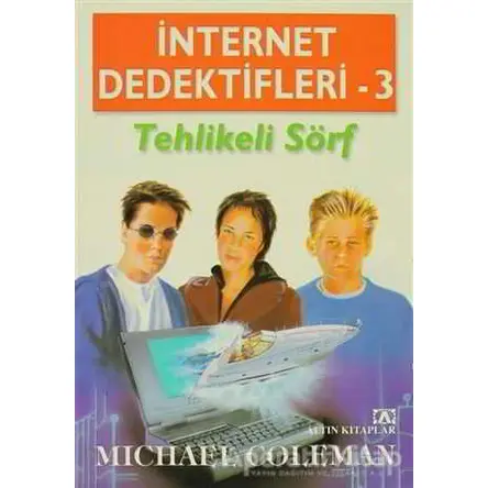 İnternet Dedektifleri 3 Tehlikeli Sörf - Michael Coleman - Altın Kitaplar
