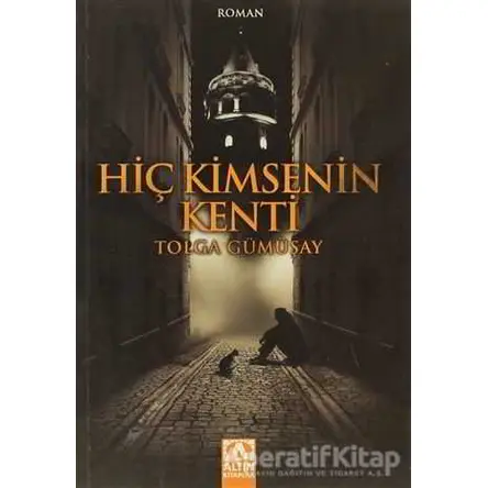 Hiç Kimsenin Kenti - Tolga Gümüşay - Altın Kitaplar