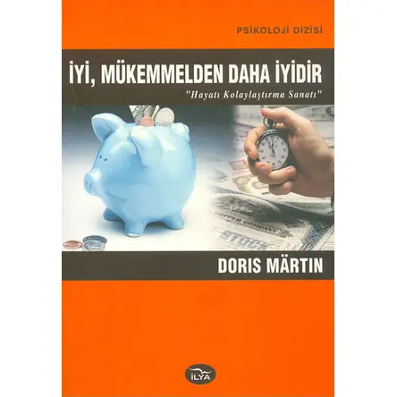 İyi, Mükemmelden Daha İyidir - Doris Martin - İlya Yayınevi