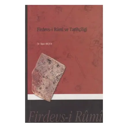 Firdevsi Rumi Ve Tarihçiliği - Bekir Biçer - Tablet Basım Yayın